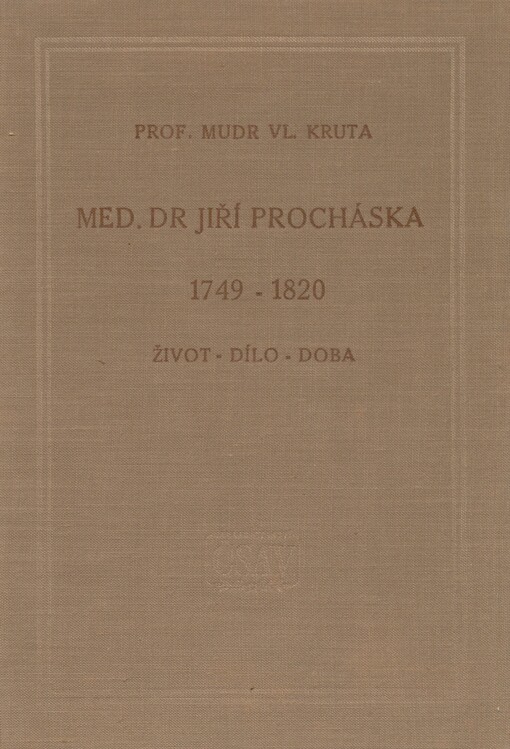 Med. Dr Jiří Procháska 1749-1820: Život - dílo - doba