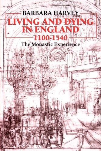Living and Dying in England : 1100-1540 : The Monastic Experience