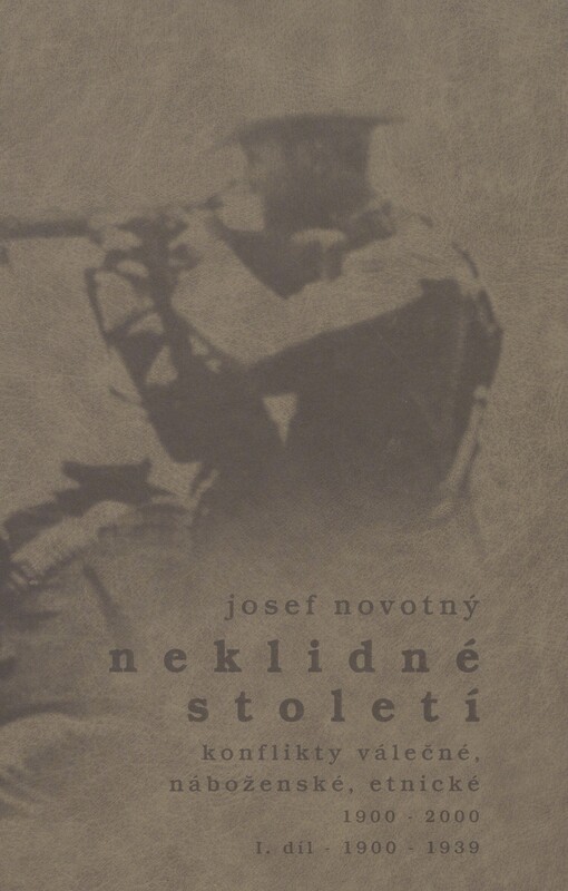 Neklidné století: konflikty válečné, náboženské, etnické 1900-2000