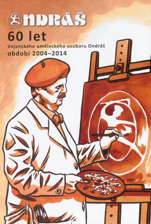 Ondráš: 60 let Vojenského uměleckého souboru Ondráš : období 2004-2014