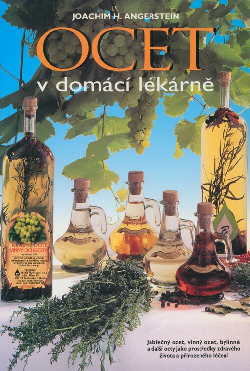 Ocet v domácí lékárně: [jablečný ocet, vinný ocet, bylinné a další octy jako prostředky zdravého života a přirozeného léčení]