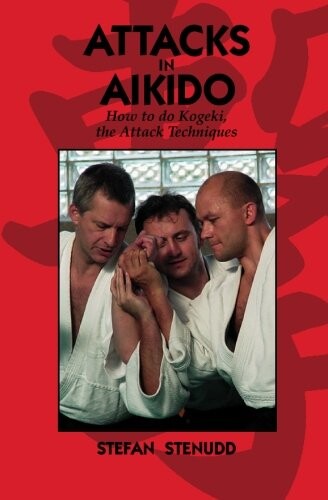 Attacks in Aikido: How to do Kogeki, the Attack Techniques