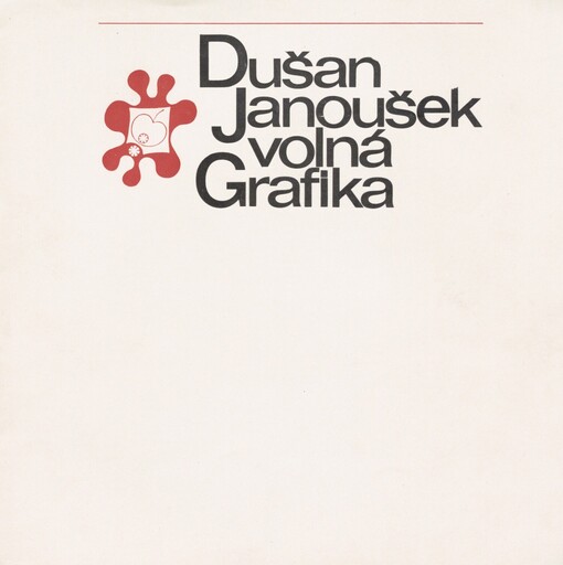 Dušan Janoušek: volná grafika : [od 17.2. do 27.3.1977