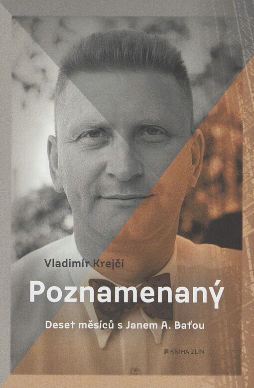 Poznamenaný: deset měsíců s Janem A. Baťou