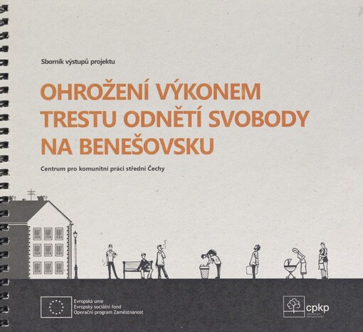 Ohrožení výkonem trestu odnětí svobody na Benešovsku: sborník výstupů projektu