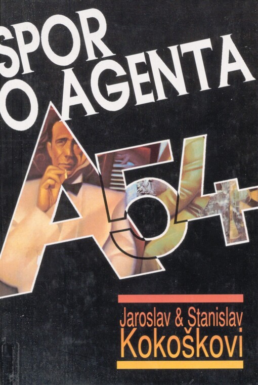 Spor o agenta A-54: kapitoly z dějin československé zpravodajské služby