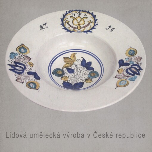 Lidová umělecká výroba v České republice: Slovácké muzeum v Uherském Hradišti 28.4.-11.9.2005 : [katalog výstavy