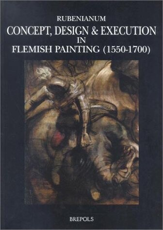 Concept, design & execution in Flemish painting (1550-1700)