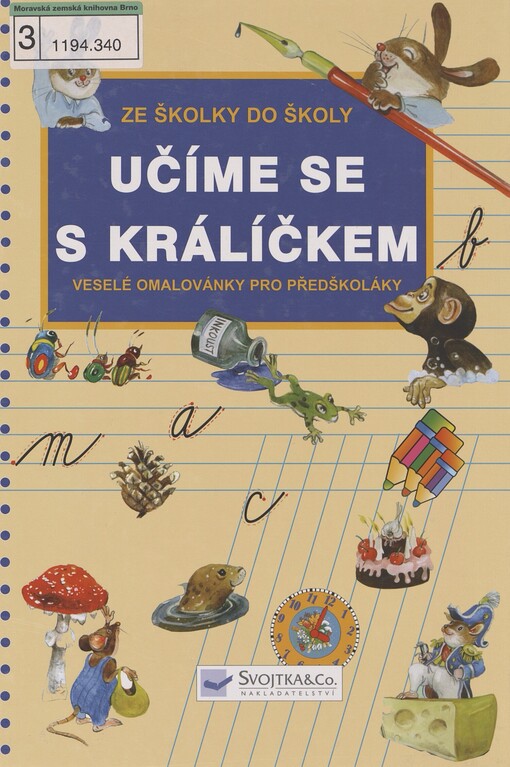 Učíme se s králíčkem: ze školky do školy : veselé omalovánky pro předškoláky : barvy, číslice, hodiny, abeceda
