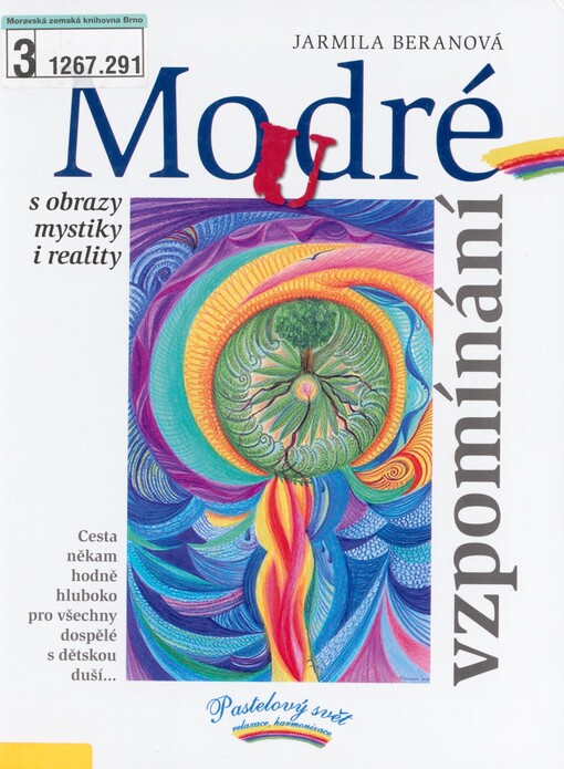 Moudré vzpomínání: s obrazy mystiky i reality : cesta někam hodně hluboko pro všechny dospělé s dětskou duší--