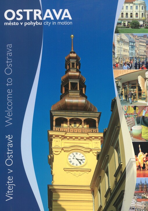 Ostrava - město v pohybu: vítejte v Ostravě = Ostrava - city in motion : welcome to Ostrava