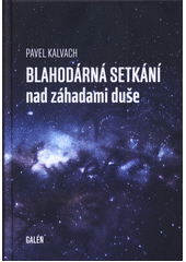 Blahodárná setkání nad záhadami duše  (odkaz v elektronickém katalogu)