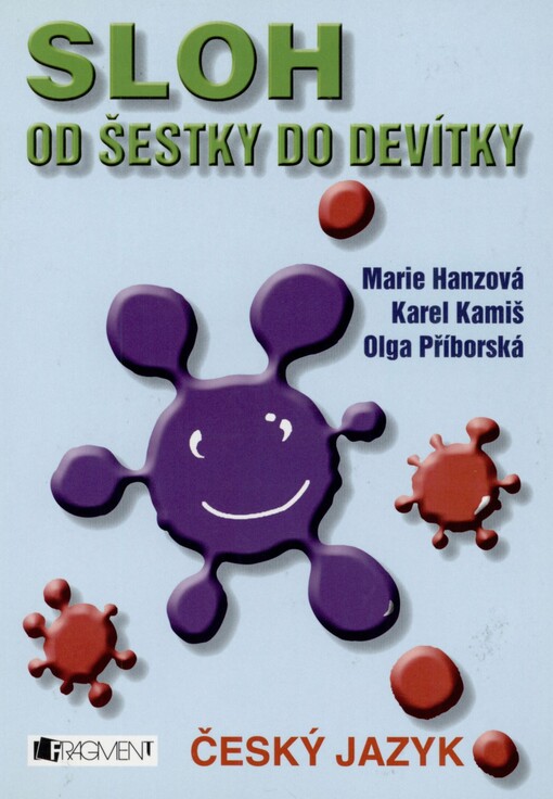 Sloh od šestky do devítky: cvičebnice pro 2. stupeň základní školy, školu obecnou a příslušné ročníky víceletého gymnázia