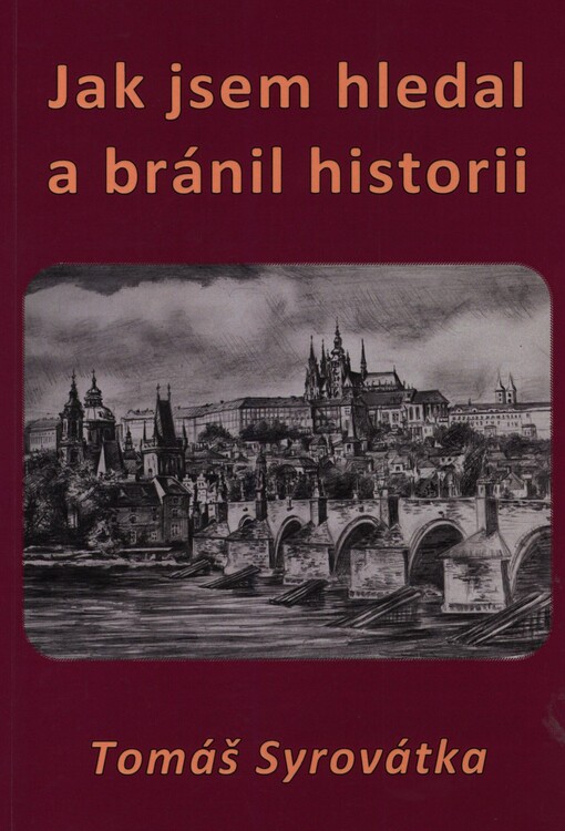 Jak jsem hledal a bránil historii