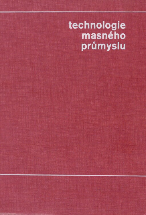 Technologie masného průmyslu: Určeno též žákům prům. školy technologie masa, záv. škol práce a záv. učňovských škol
