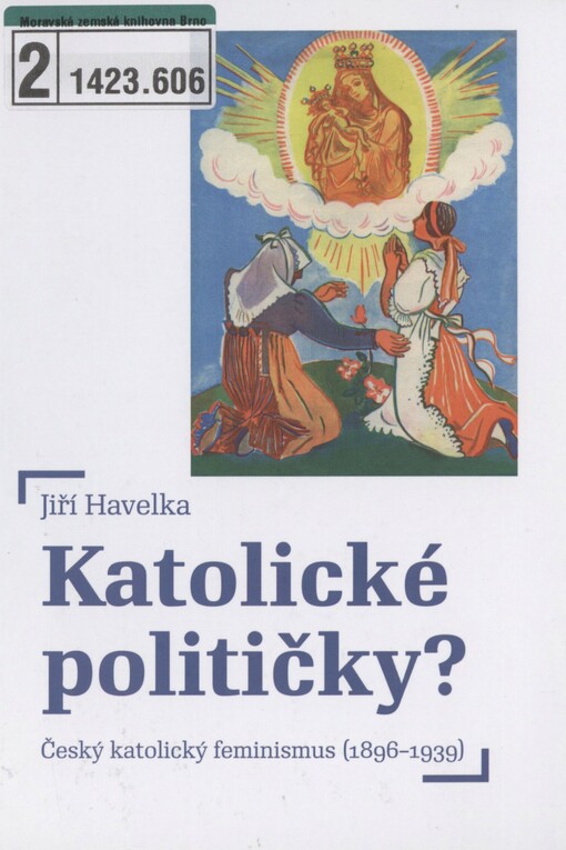 Katolické političky?: český katolický feminismus (1896-1939)