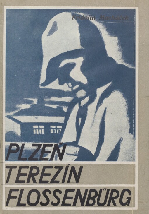 Plzeň, Terezín, Flossenbürg