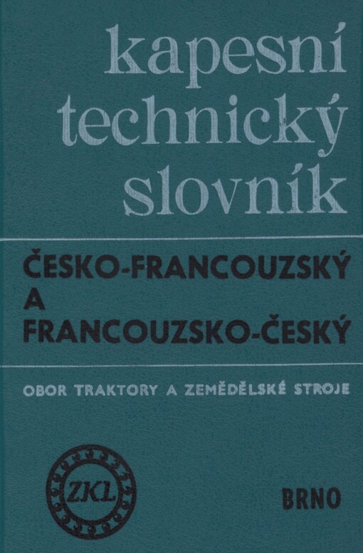 Kapesní technický slovník česko-francouzský a francouzsko-český: obor traktory a zemědělské stroje