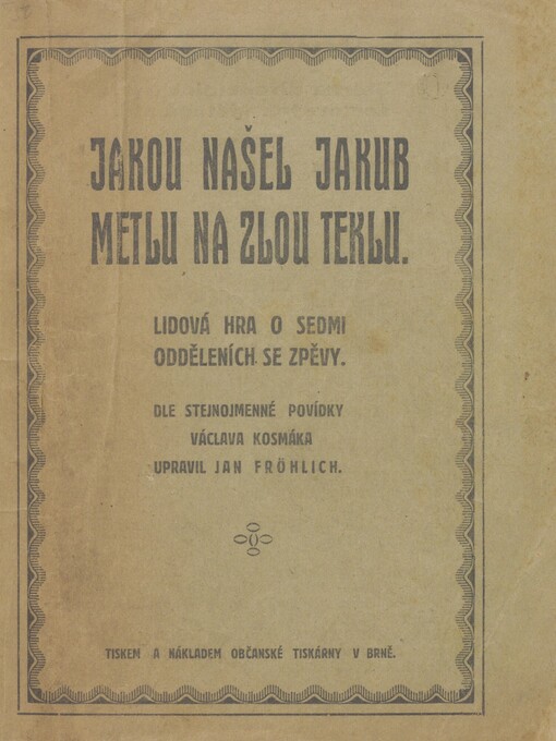 Jakou našel Jakub metlu na zlou Teklu: lidová hra o sedmi odděleních se zpěvy