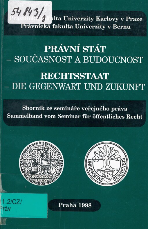 Právní stát - současnost a budoucnost: sborník ze semináře veřejného práva = Rechtsstaat - die Gegenwart und Zukunft : Sammelband vom Seminar für öffentliches Recht