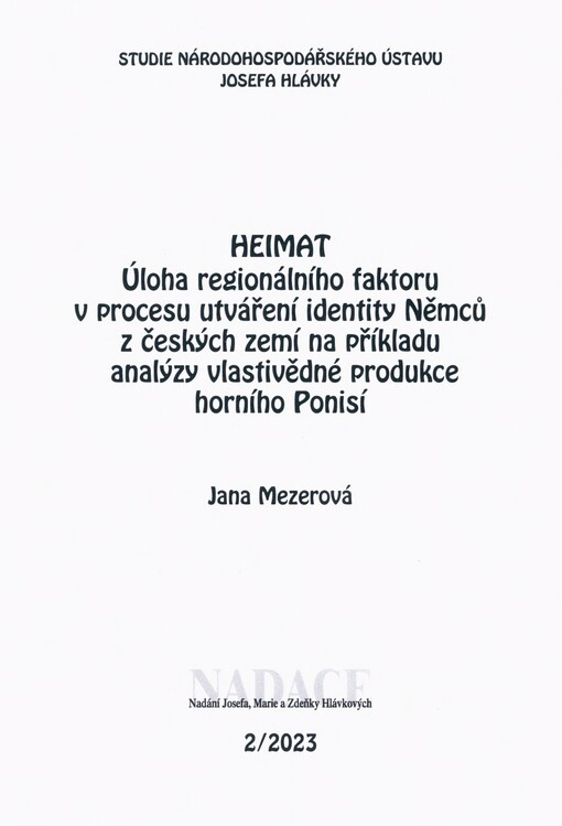 Heimat: úloha regionálního faktoru v procesu utváření identity Němců z českých zemí na příkladu analýzy vlastivědné produkce horního Ponisí