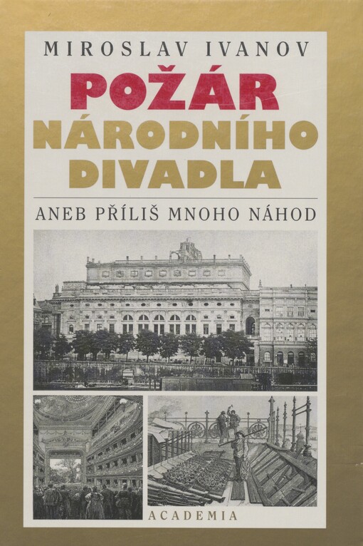 Požár Národního divadla, aneb, Příliš mnoho náhod