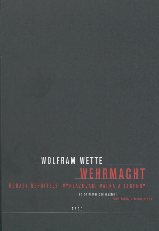Wehrmacht: obrazy nepřítele, vyhlazovací válka a legendy