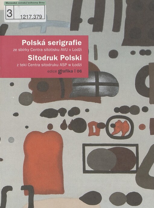 Polská serigrafie ze sbírky Centra sítotisku AVU v Lodži =: Sitodruk Polski z teki Centra sitodruku ASP w Łodżi