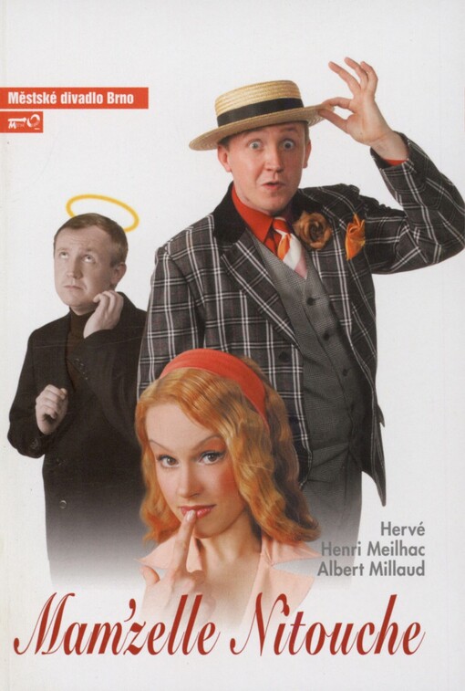 Hervé, Mam'zelle Nitouche: klasická opereta : desátá inscenace šedesáté třetí sezony 2007/2008 : premiéra 7. června 2008 na Hudební scéně Městského divadla Brno