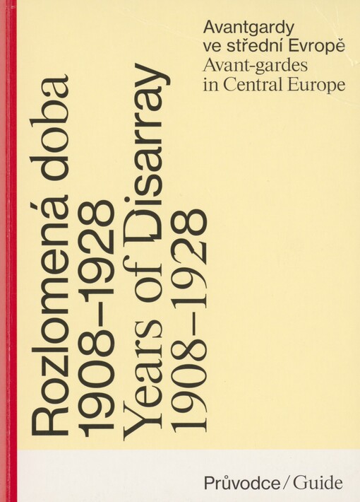 Rozlomená doba 1908-1928 =: Years of disarray 1908-1928