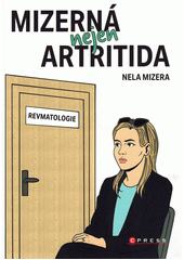 Mizerná nejen artritida  (odkaz v elektronickém katalogu)
