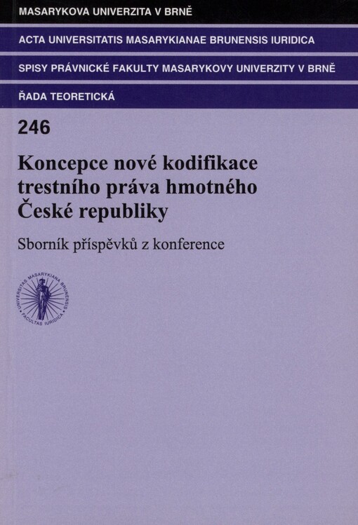 Koncepce nové kodifikace trestního práva hmotného České republiky: sborník příspěvků z mezinárodní konference konané dne 17.4.2000 na Ministerstvu spravedlnosti ČR v Praze