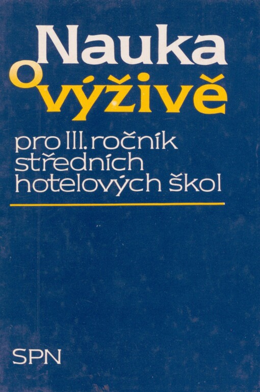 Nauka o výživě pro 3. ročník středních hotelových škol :stud. obor provoz hotelů a společného stravování: studijní obor provoz hotelů a společného stravování