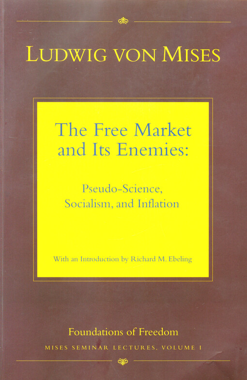 The free market and its enemies : pseudo-science, socialism, and inflation