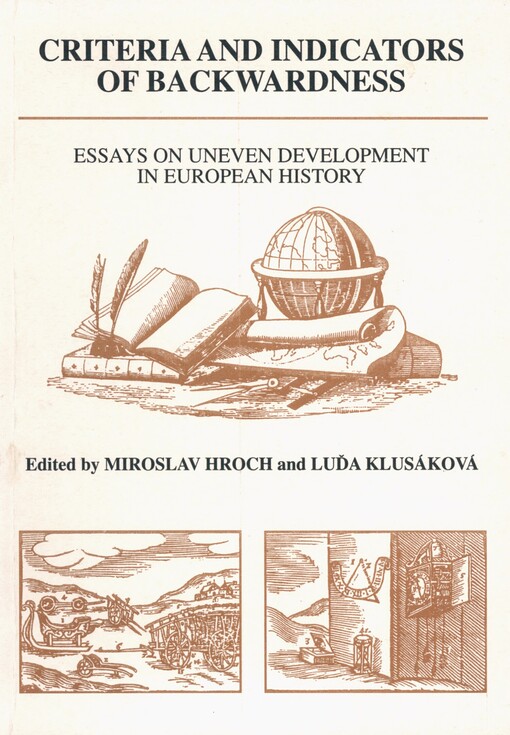 Criteria and indicators of backwardness: essays on uneven development in European history : seminar of general history of the Institute of world history Faculty of arts of Charles University at Prague