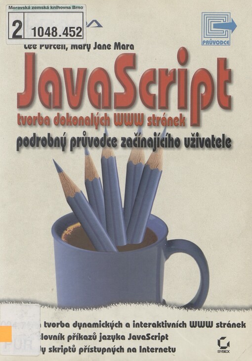 JavaScript: tvorba dokonalých WWW stránek : podrobný průvodce začínajícího uživatele