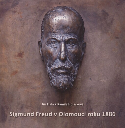 Sigmund Freud v Olomouci roku 1886 =: Sigmund Freud in Olmütz im Jahre 1886 = Sigmund Freud in Olomouc in 1886
