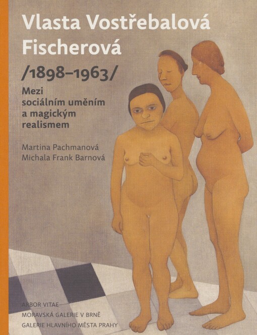 Vlasta Vostřebalová Fischerová (1898-1963): mezi sociálním uměním a magickým realismem