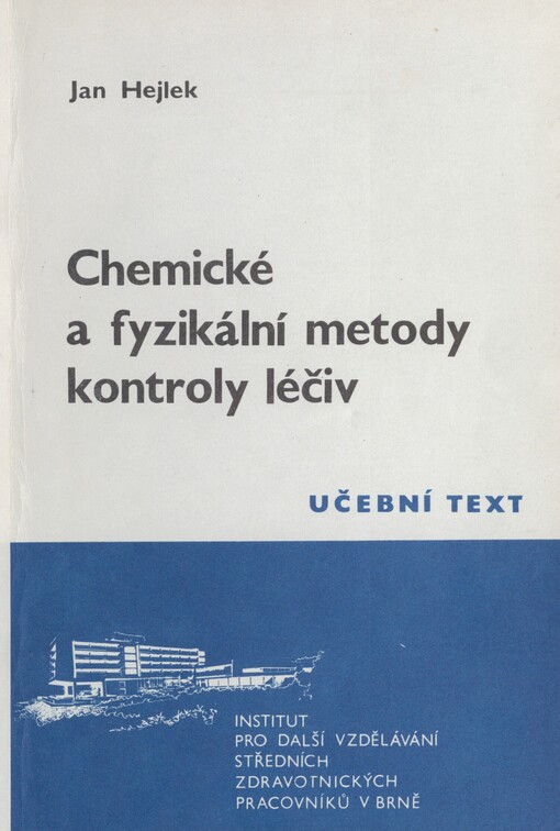 Chemické a fyzikální metody kontroly léčiv: učební text pro pomaturitní specializační studium v úseku farmaceutická analytika