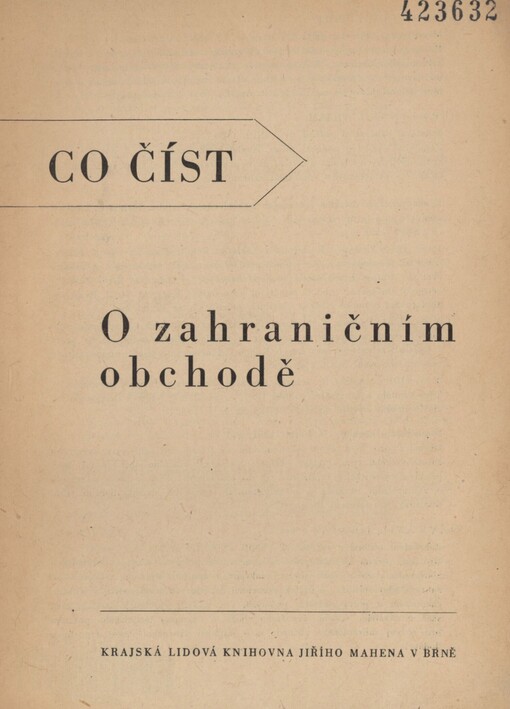 Co číst o zahraničním obchodě: bibliografický leták k mezinárodnímu veletrhu v Brně, konanému ve dnech 6.-20. září 1959 : [určeno] pro čtenáře lidových knihoven Brněnského kraje