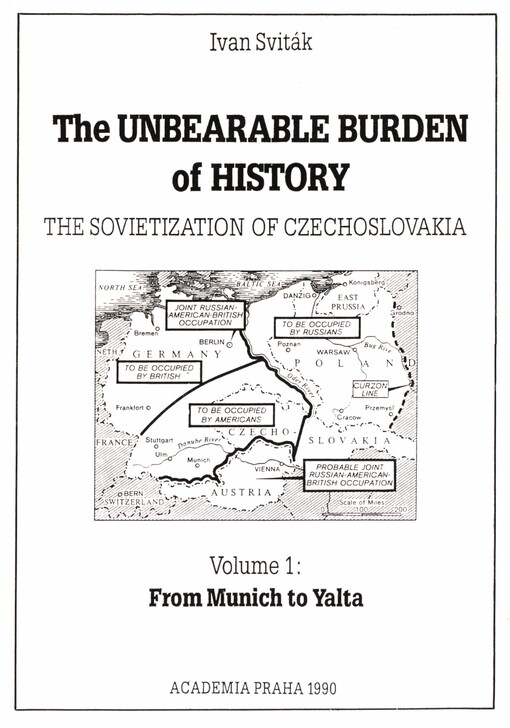 The unbearable burden of history: the Sovietization of Czechoslovakia. Volume 1. From Munich to Yalta