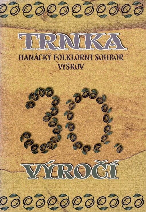 Trnka: hanácký folklorní soubor Vyškov : 30. výročí