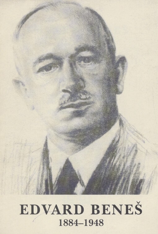 Edvard Beneš 1884-1948: životopisný medailon, myšlenky a názory, politická stanoviska, nový dokument