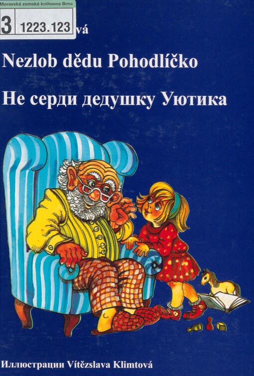 Nezlob dědu Pohodlíčko =: Ne serdi dedušku Ujutika