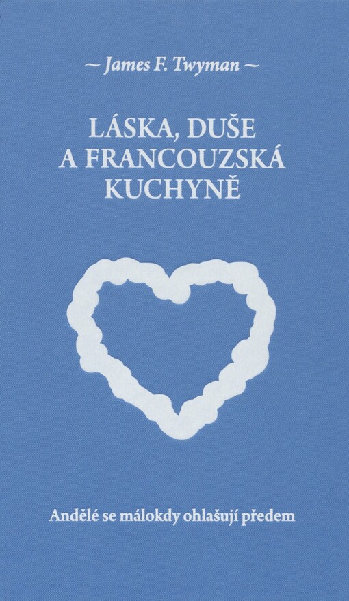 Láska, duše a francouzská kuchyně: andělé se málokdy ohlašují předem