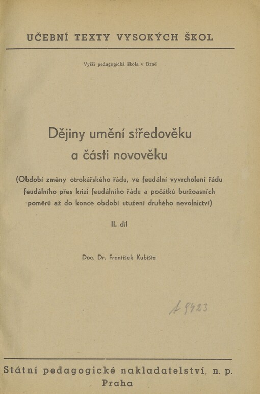 Dějiny umění středověku a části novověku: (Období změny otrokářského řádu ve feudální, vyvrcholení řádu feudálního přes krizi feudálního řádu a počátků buržoasních poměrů až do konce období utužení druhého nevolnictví) : Určeno pro posluchače VPŠ a DS. 2. díl