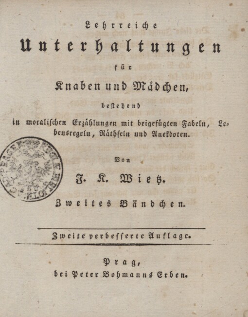 Lehrreiche Unterhaltungen für Knaben und Mädchen :bestehend in moralischen Erzählungen : mit beigefügten Fabeln, Lebensregeln, Räthseln und Anekdoten