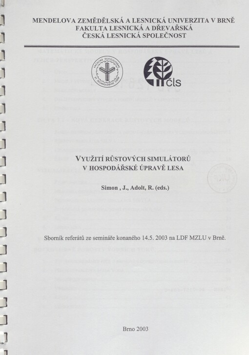 Využití růstových simulátorů v hospodářské úpravě lesa: sborník referátů ze semináře konaného 14.5.2003 na LDF MZLU v Brně