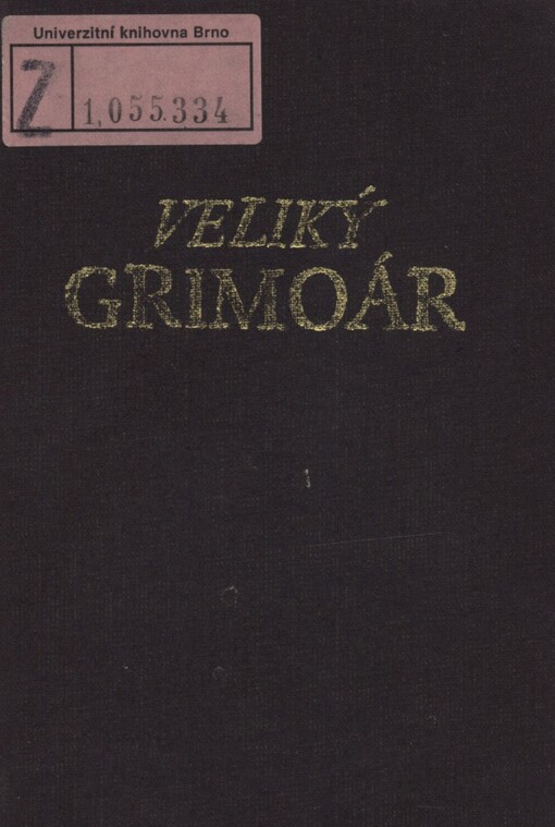 Veliký Grimoár s velikým klíčkem Šalamounovým a černou magií aneb silami pekelnými velikého Agrippy, k objevení všech skrytých pokladů a ke zkrocení všech duchů; včetně několika dalších kouzel