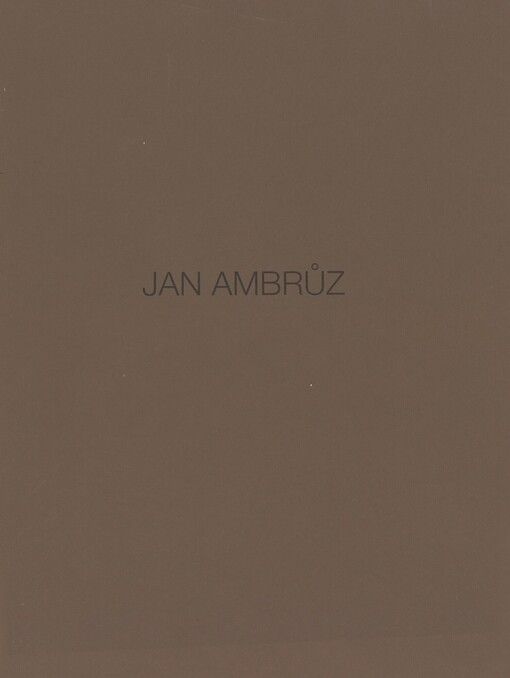 Jan Ambrůz: 1986-1996 : [katalog výstavy Brno 31.1.-25.2.1996